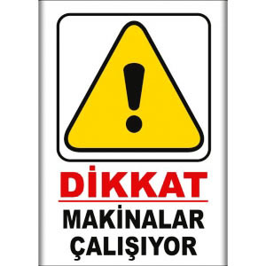 Makinalar Calisiyor İkaz Levhaları uyarı levhası