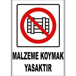 Malzeme Koymak Yasaktır Uyarı Levhaları uyarı levhası