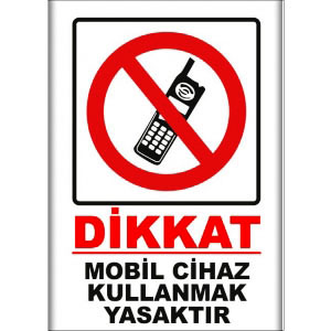 Mobil Cihaz Kullanmak Yasaktır Uyarı Tabelası uyarı levhası