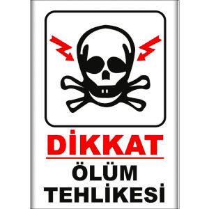 Ölüm Tehlikesi Uyarı Levhaları uyarı levhası