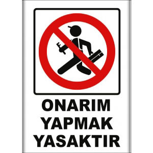 Onarim Yapmak Yasaktır Uyarı Levhaları uyarı levhası