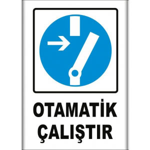 Otomatik Calistir Uyarı Levhaları uyarı levhası