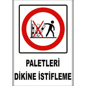 Paletleri Dikine Istifleme Uyarı Levhaları uyarı levhası