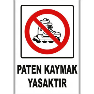 Paten Kaymak Yasaktır Uyarı Levhaları uyarı levhası
