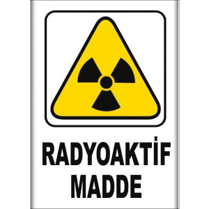 Radyoaktif Madde Uyarı Levhaları uyarı levhası