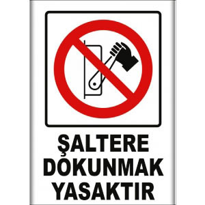 Saltere Dokunmak Yasaktır Uyarı Levhaları uyarı levhası