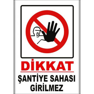 Santiye Sahasi Girilmez Uyarı Levhaları uyarı levhası