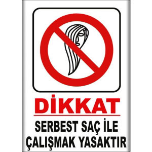 Serbest Saç Ile Yasaktır Uyarı Levhaları uyarı levhası