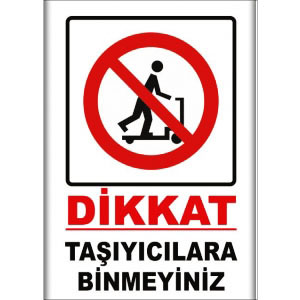 Tasiyicilara Binmeyiniz Uyarı Levhaları uyarı levhası