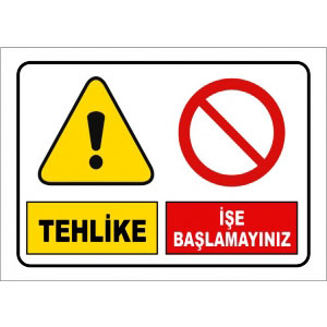 Tehlike Ise Baslamayiniz Uyarı Levhaları uyarı levhası