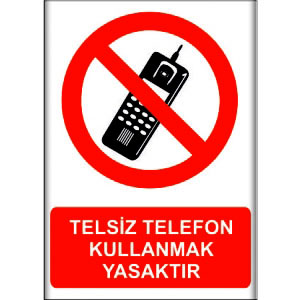 Telsiz Telefon Kullanmak Yasaktır Levhaları uyarı levhası