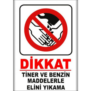 Tiner ve Benzin Maddeleriyle Elini Yikama uyarı levhası