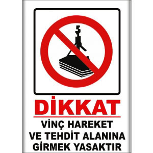Vinç Hareket ve Tehdit Alanina Girme Uyarı Levhaları uyarı levhası