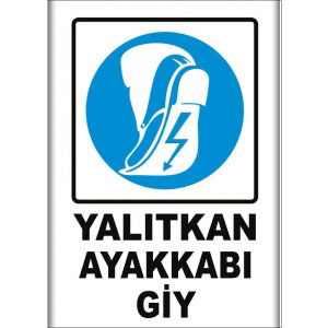 Yalıtkan Ayakkabı Giy Uyarı Levhası uyarı levhası