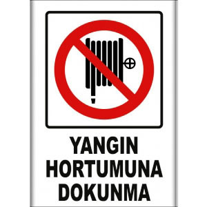 Yangın Hortumuna Dokunma Uyarı Levhaları uyarı levhası