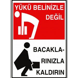 Yuku Belinizle Degil Bacaklarinizla Kaldirin T75 uyarı levhası
