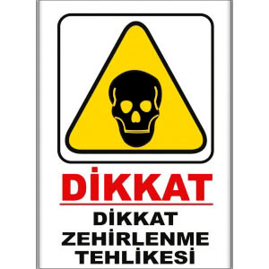 Zehirlenme Tehlikesi Uyarı Levhaları uyarı levhası