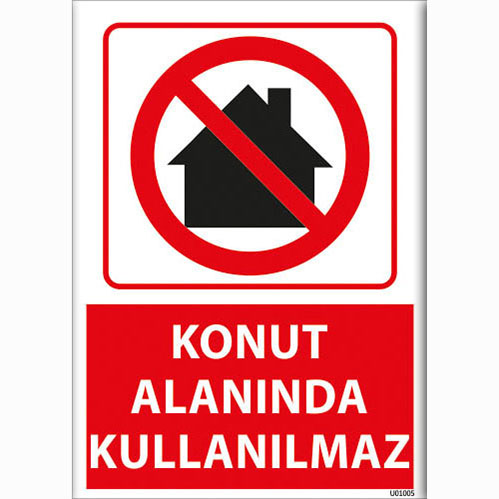Konut Alanında Kullanılmaz uyarı levhası