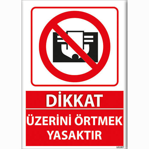 Dikkat Üzerini Örtmek Yasaktır uyarı levhası