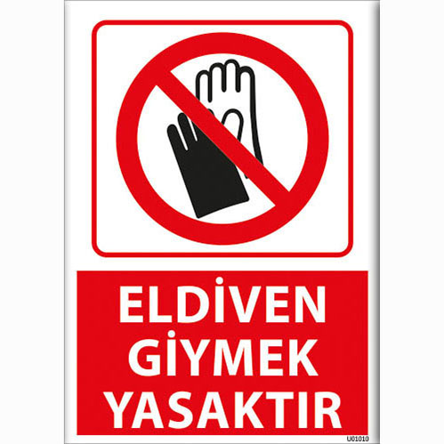 Eldiven Giymek Yasaktır uyarı levhası