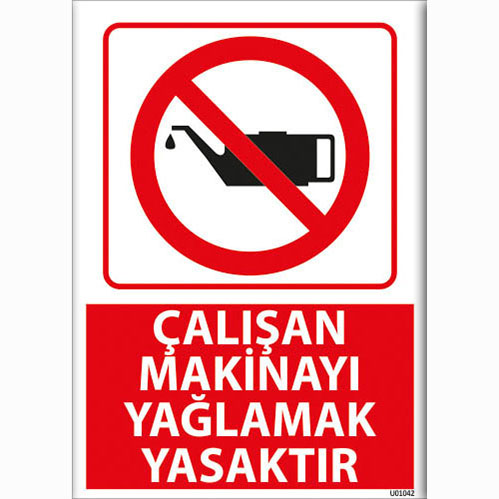 Çalışan Makinayı Yağlamak Yasaktır uyarı levhası