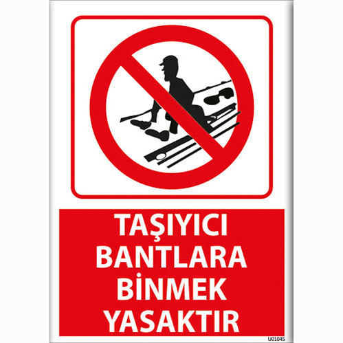 Taşıyıcı Bantlara Binmek Yasaktır uyarı levhası