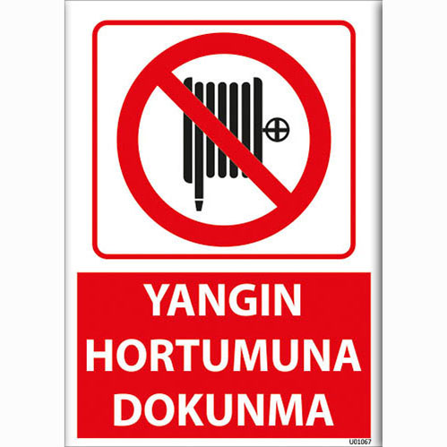 Yangın Hortumuna Dokunma uyarı levhası