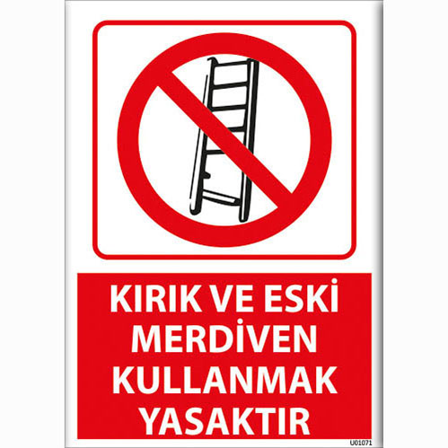 Kırık ve Eski Merdiven Kullanmak Yasaktır uyarı levhası