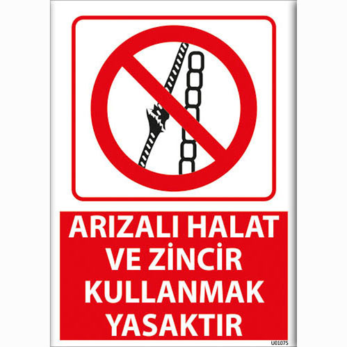 Arızalı Halat ve Zincir Kullanmak Yasaktır uyarı levhası