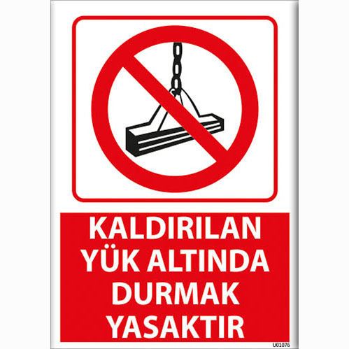 Kaldırılan Yük Altında Durmak Yasaktır uyarı levhası