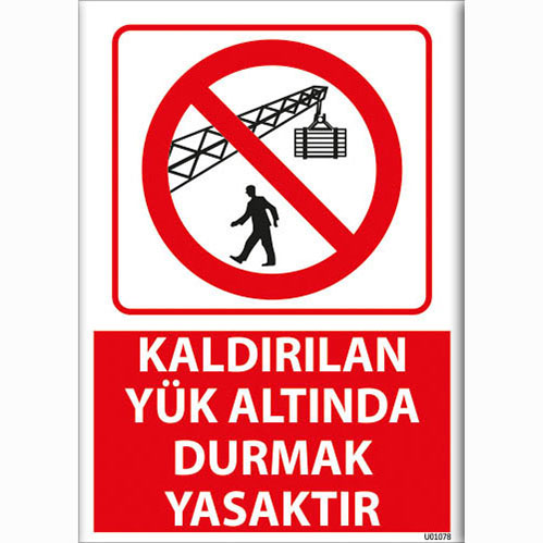 Kaldırılan Yük Altında Durmak Yasaktır uyarı levhası