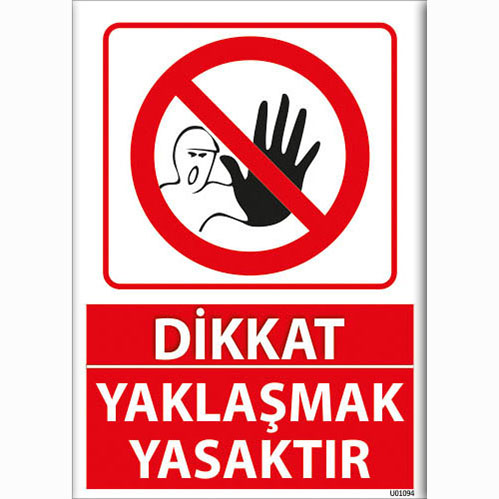 Dikkat Yaklaşmak Yasaktır uyarı levhası