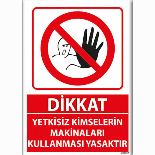 Dikkat Yetkisiz Kimselerin Makinaları Kullanması Yasaktır uyarı levhası