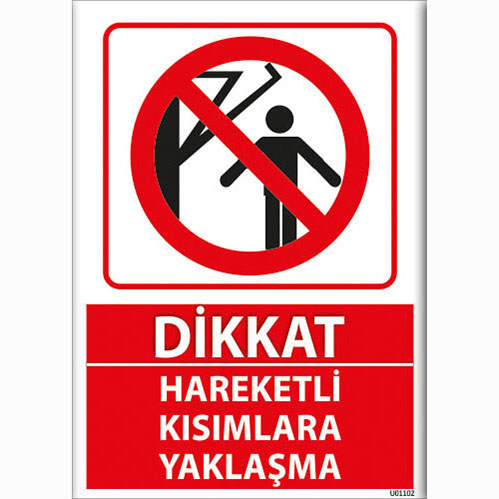 Dikkat Hareketli Kısımlara Yaklaşma uyarı levhası