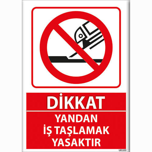 Dikkat Yandan İş Taşlamak Yasaktır uyarı levhası