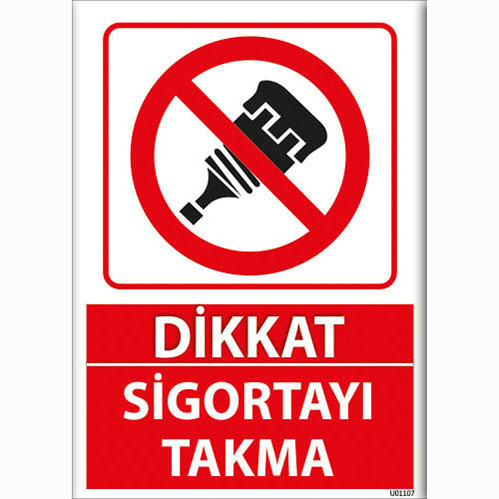 Dikkat Sigortayı Takma uyarı levhası