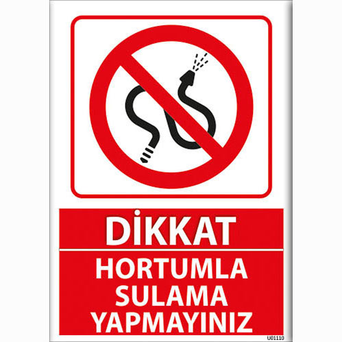 Dikkat Hortumla Sulama Yapmayınız uyarı levhası