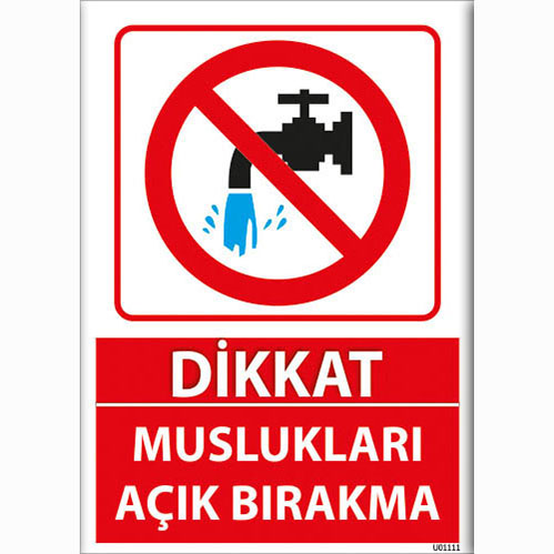 Dikkat Muslukları Açık Bırakma uyarı levhası