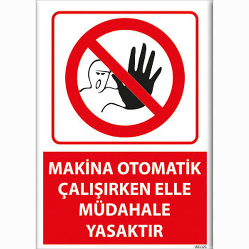 Makina Otomatik Çalışırken Elle Müdahale Yasaktır uyarı levhası