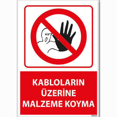 Kabloların Üzerine Malzeme Koyma uyarı levhası