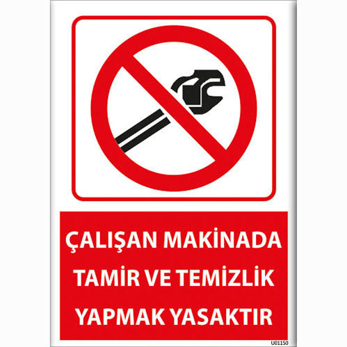 Çalışan Makinada Tamir ve Temizlik Yapmak Yasaktır uyarı levhası