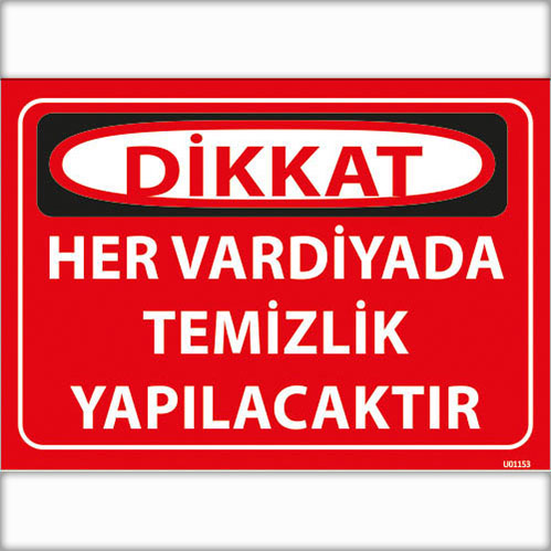 Dikkat Her Vardiyada Temizlik Yapılacaktır uyarı levhası