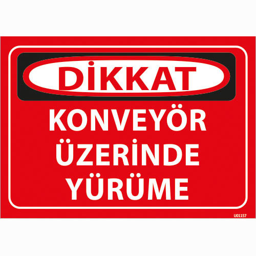 Dikkat Konveyör Üzerinde Yürüme uyarı levhası