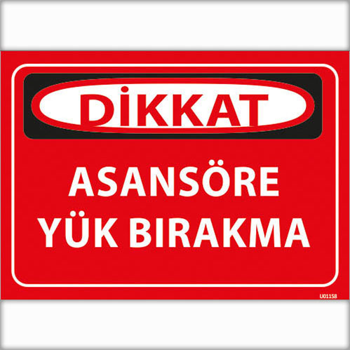 Dikkat Asansöre Yük Bırakma uyarı levhası