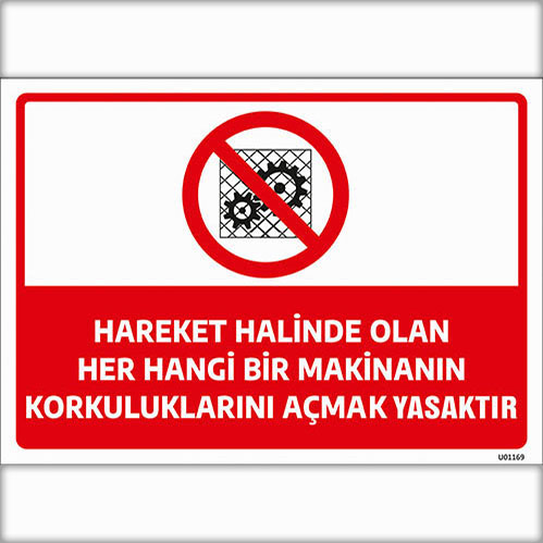 Hareket Halinde Olan Makinanın Korkuluklarını Açmak Yasaktır uyarı levhası