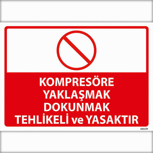 Kompresöre Yaklaşmak Dokunmak Tehlikeli ve Yasaktır uyarı levhası