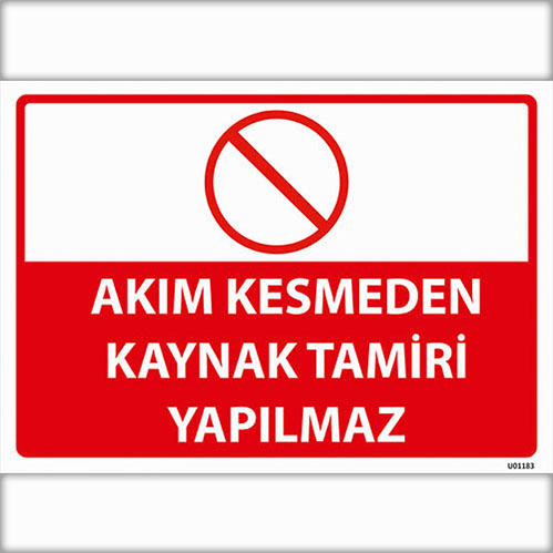 Akım Kesmeden Kaynak Tamiri Yapılamaz uyarı levhası