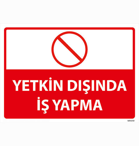 Yetkin Dışında İş Yapma uyarı levhası